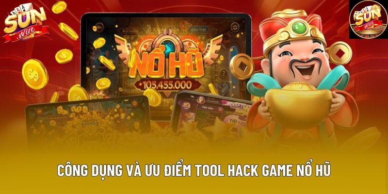 Công dụng và ưu điểm tool hack game nổ hũ Công dụng và ưu điểm tool hack game nổ hũ